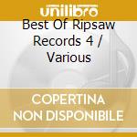 Best Of Ripsaw Records 4 / Various cd