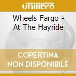Wheels Fargo - At The Hayride