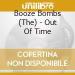 Booze Bombs (The) - Out Of Time cd musicale di Booze Bombs