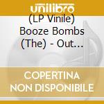 (LP Vinile) Booze Bombs (The) - Out Of Time vinile