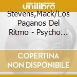 Stevens,Mack/Los Paganos Del Ritmo - Psycho Breakdown cd