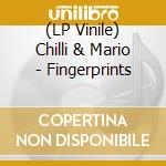 (LP Vinile) Chilli & Mario - Fingerprints lp vinile di Chilli & Mario