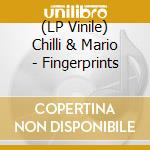 (LP Vinile) Chilli & Mario - Fingerprints vinile
