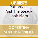 Poisonivies And The Steady - Look Mom No Boogie cd
