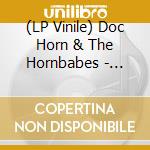 (LP Vinile) Doc Horn & The Hornbabes - Horny Tunes Vol. Ii - The Babes Are Alright lp vinile di Doc Horn & The Hornbabes