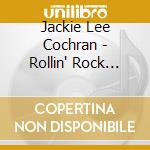 Jackie Lee Cochran - Rollin' Rock Recordings cd musicale di Jackie Lee Cochran