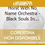 Horst With No Name Orchestra - Black Souls In Blue Jeans cd