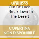 Out Of Luck - Breakdown In The Desert cd