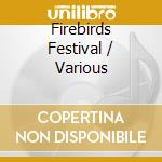Firebirds Festival / Various cd