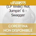 (LP Vinile) Hot Jumpin' 6 - Swagger vinile