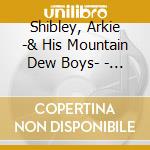 Shibley, Arkie -& His Mountain Dew Boys- - Hot Rod Race cd