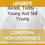 Redell, Teddy - Young And Still Young cd