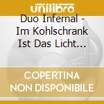 Duo Infernal - Im Kohlschrank Ist Das Licht Kaputt cd