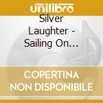 Silver Laughter - Sailing On Fantasies cd