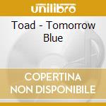 Toad - Tomorrow Blue cd