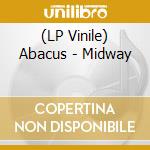 (LP Vinile) Abacus - Midway vinile
