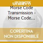 Morse Code Transmission - Morse Code Transmission 2 (2 Lp)