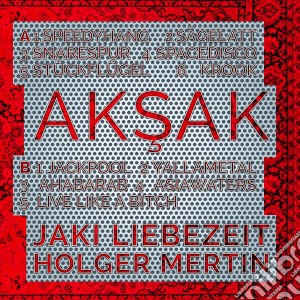Liebezeit Mertin - Aksak cd musicale di Liebezeit Mertin