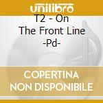T2 - On The Front Line -Pd- cd