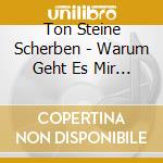 Ton Steine Scherben - Warum Geht Es Mir So cd