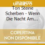 Ton Steine Scherben - Wenn Die Nacht Am Tiefsten (2 Cd) cd musicale di Ton Steine Scherben