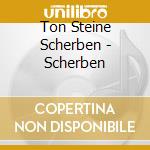 Ton Steine Scherben - Scherben cd musicale di Ton Steine Scherben