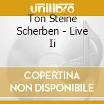 Ton Steine Scherben - Live Ii cd musicale di Ton Steine Scherben
