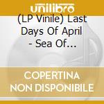 (LP Vinile) Last Days Of April - Sea Of Clouds (Inkl.Cd) vinile
