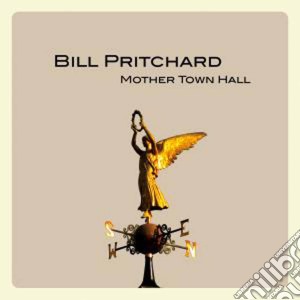 Bill Pritchard - Mother Town Hall cd musicale di Bill Pritchard