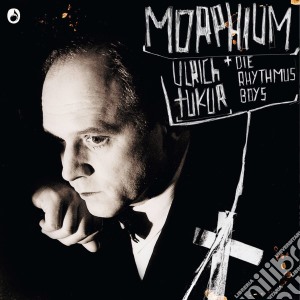 Ulrich Tukur & Die Rhythmus Boys - Morphium cd musicale di Ulrich & Die Rhythmus Boys Tukur