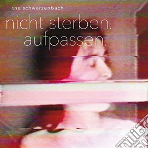 Schwarzenbachnicht Sterben. Aufpassen (The) cd musicale
