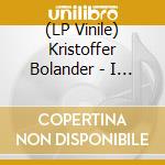 (LP Vinile) Kristoffer Bolander - I Forgive Nothing (Lp+Cd) lp vinile di Kristoffer Bolander