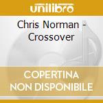 Chris Norman - Crossover cd musicale di Chris Norman