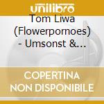 Tom Liwa (Flowerpornoes) - Umsonst & Drau?En cd musicale di Tom Liwa (Flowerpornoes)