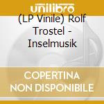 (LP Vinile) Rolf Trostel - Inselmusik vinile