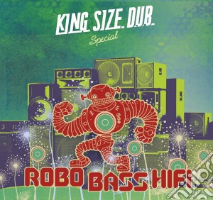 Robo Bass Hifi - King Size Dub cd musicale