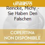 Reincke, Michy - Sie Haben Den Falschen cd musicale di Reincke, Michy