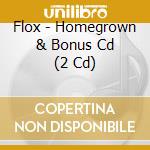 Flox - Homegrown & Bonus Cd (2 Cd) cd musicale di Flox