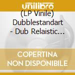 (LP Vinile) Dubblestandart - Dub Relaistic (2 Lp) lp vinile di Dubblestandart
