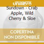 Sundown - Crab Apple, Wild Cherry & Sloe cd musicale di Sundown