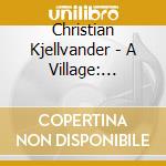 Christian Kjellvander - A Village: Natural Light cd
