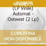 (LP Vinile) Automat - Ostwest (2 Lp) vinile