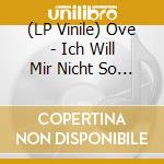 (LP Vinile) Ove - Ich Will Mir Nicht So Sic (2 Lp) vinile