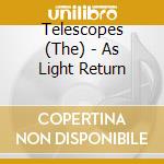 Telescopes (The) - As Light Return cd musicale di The Telescopes