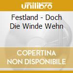 Festland - Doch Die Winde Wehn cd