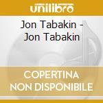 Jon Tabakin - Jon Tabakin cd musicale di Jon Tabakin