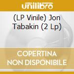 (LP Vinile) Jon Tabakin (2 Lp)