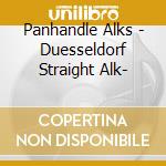 Panhandle Alks - Duesseldorf Straight Alk- cd