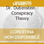 Dr. Dubenstein - Conspiracy Theory cd