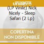 (LP Vinile) Nick Nicely - Sleep Safari (2 Lp) lp vinile di Nick Nicely